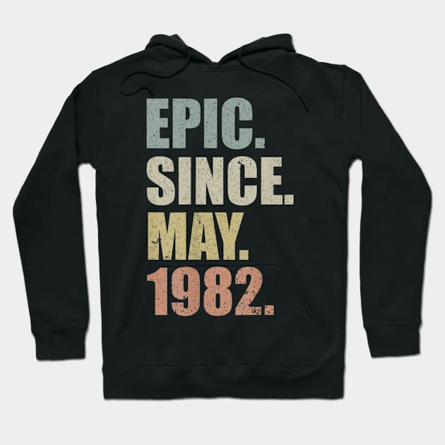 37th Birthday Gift Epic Since May 1982 37 Years Old Hoodie by bummersempre66